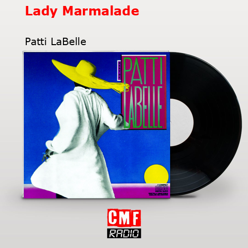 Lady Marmalade – Patti LaBelle