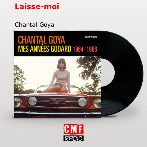 Laisse-moi – Chantal Goya