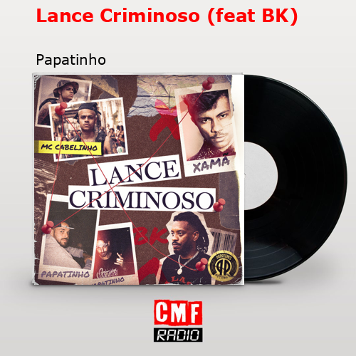 Lance Criminoso (feat BK) – Papatinho