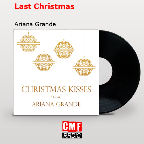 Last Christmas – Ariana Grande