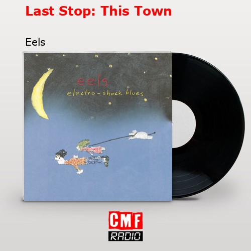 Last Stop: This Town – Eels