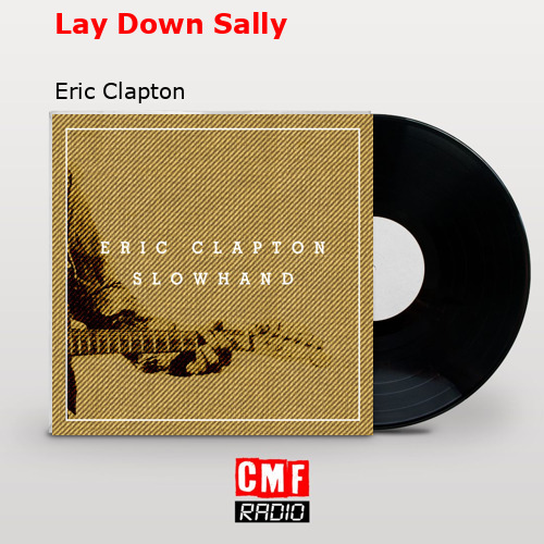 Lay Down Sally – Eric Clapton