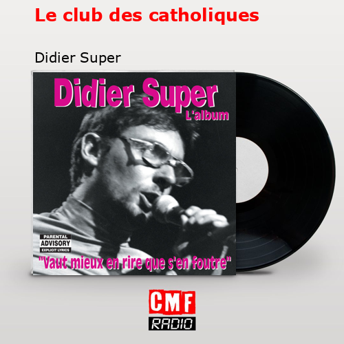 Le club des catholiques – Didier Super