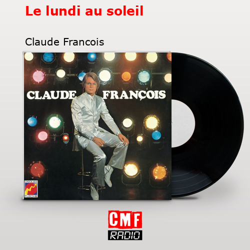 Le lundi au soleil – Claude Francois