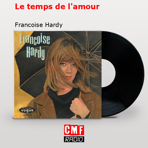 Le temps de l’amour – Francoise Hardy