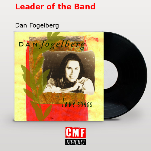 final cover Leader of the Band Dan Fogelberg