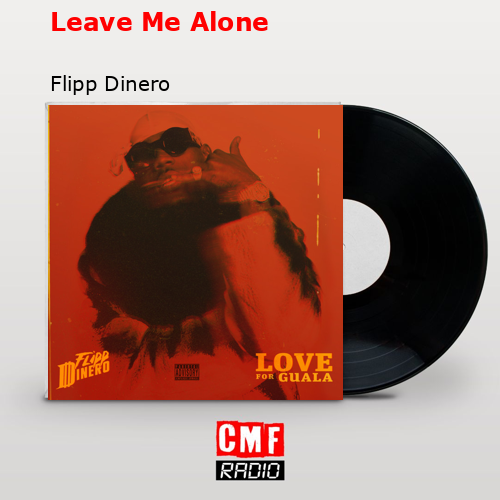 final cover Leave Me Alone Flipp Dinero