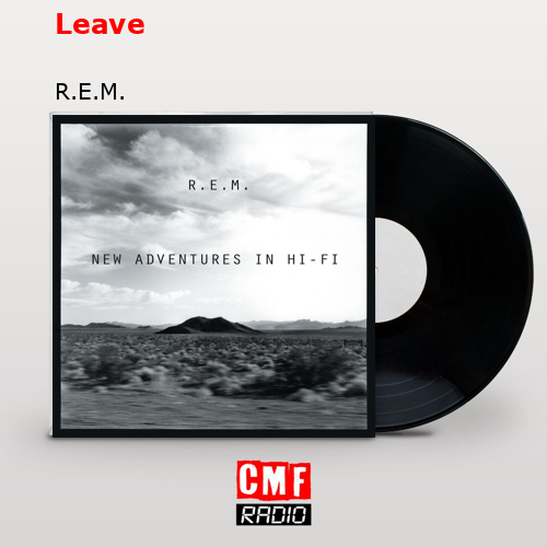 Leave – R.E.M.