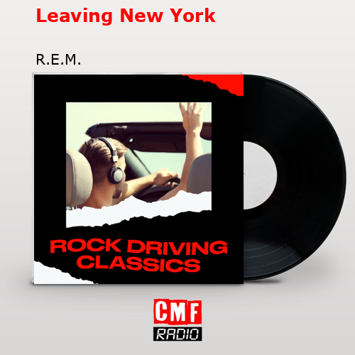 Leaving New York – R.E.M.