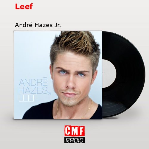 La Historia Y El Significado De La Canción Leef André Hazes Jr