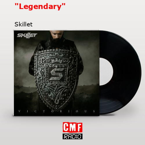 «Legendary» – Skillet