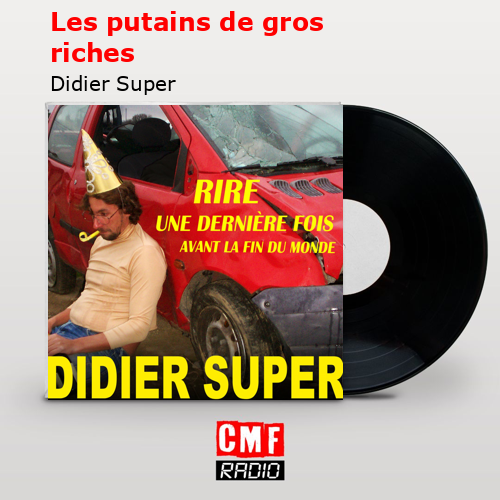 Les putains de gros riches – Didier Super