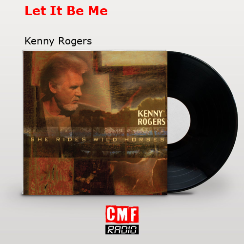 Let It Be Me – Kenny Rogers