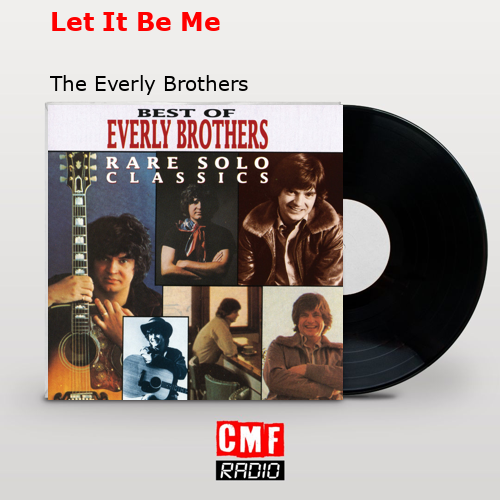 Let It Be Me – The Everly Brothers
