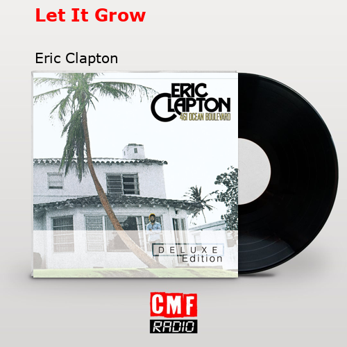 Let It Grow – Eric Clapton