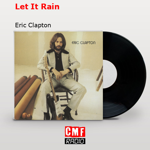 Let It Rain – Eric Clapton