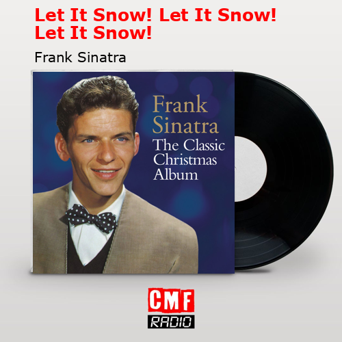 Let It Snow! Let It Snow! Let It Snow! – Frank Sinatra