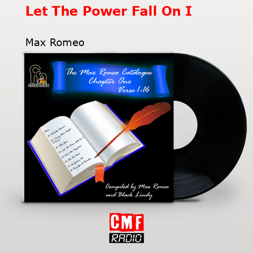 Let The Power Fall On I – Max Romeo
