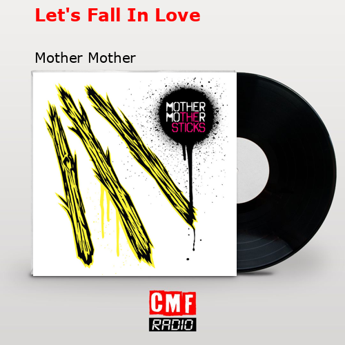 Let’s Fall In Love – Mother Mother