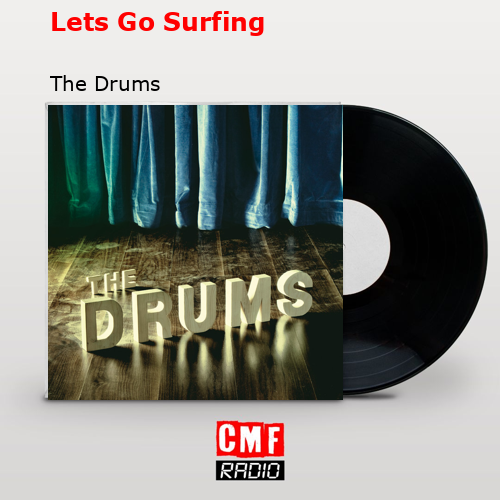 Lets Go Surfing – The Drums