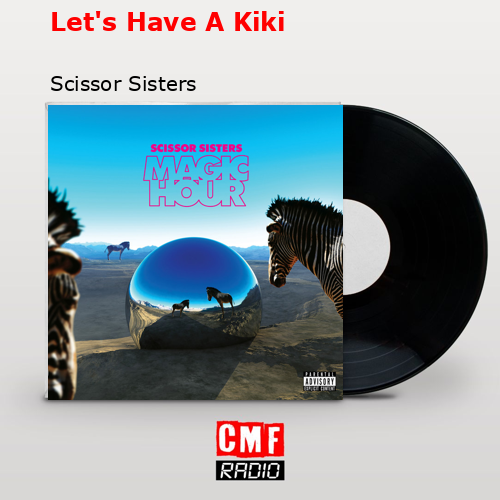 Let’s Have A Kiki – Scissor Sisters