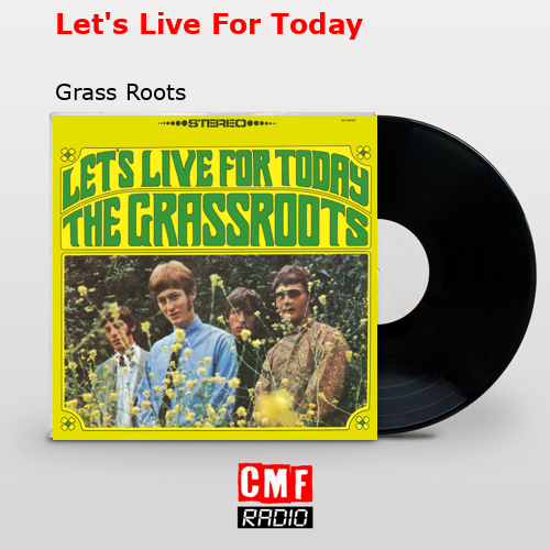 Let’s Live For Today – Grass Roots