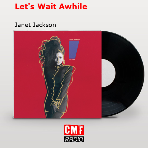 Let’s Wait Awhile – Janet Jackson
