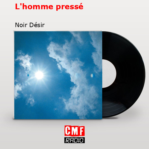 L’homme pressé – Noir Désir
