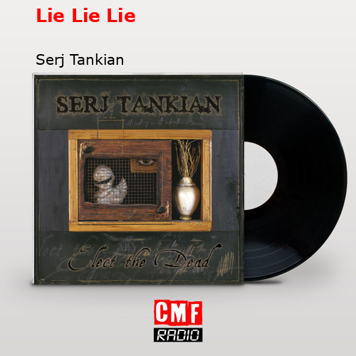 Lie Lie Lie – Serj Tankian