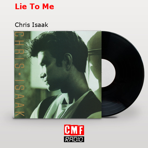 Lie To Me – Chris Isaak