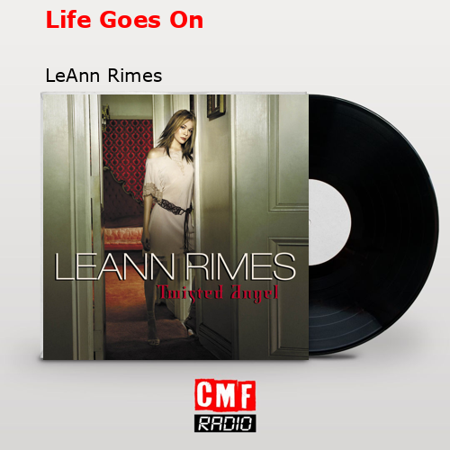 Life Goes On – LeAnn Rimes
