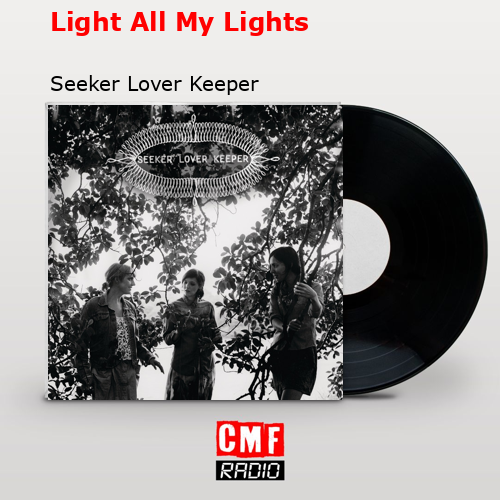Light All My Lights – Seeker Lover Keeper