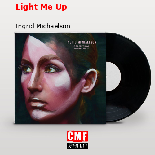 Light Me Up – Ingrid Michaelson