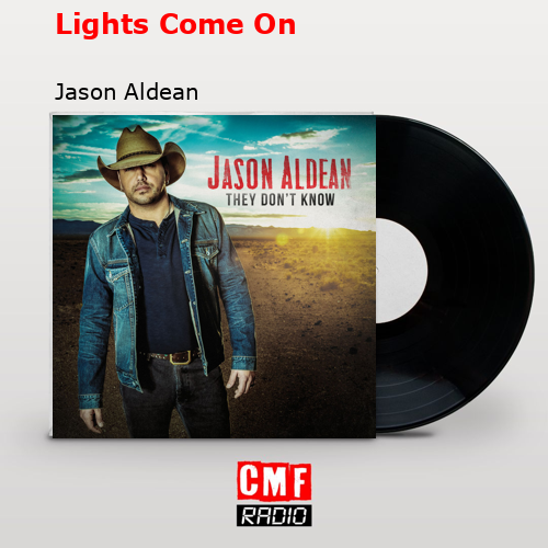 La Historia Y El Significado De La Canción Lights Come On Jason Aldean