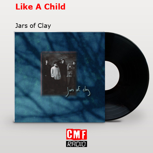 final cover Like A Child Jars of Clay