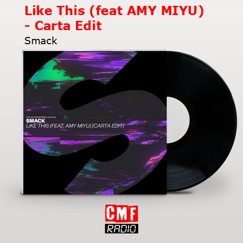 Like This (feat AMY MIYU) – Carta Edit – Smack