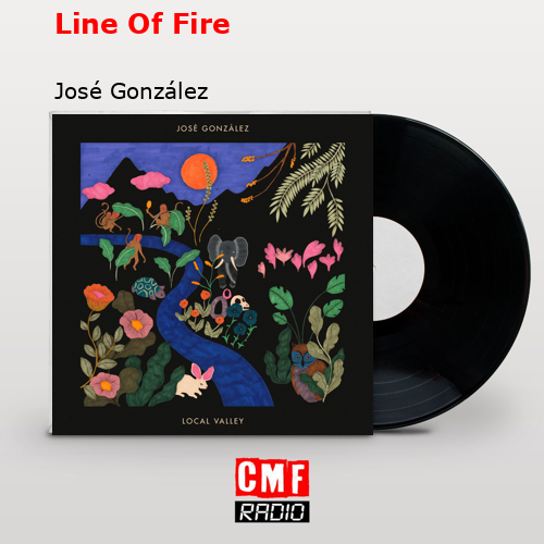 Line Of Fire – José González