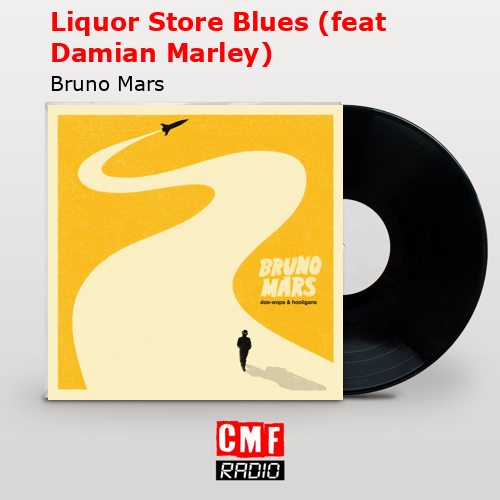 Liquor Store Blues (feat Damian Marley) – Bruno Mars