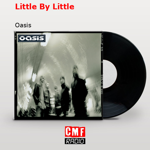 Little By Little – Oasis