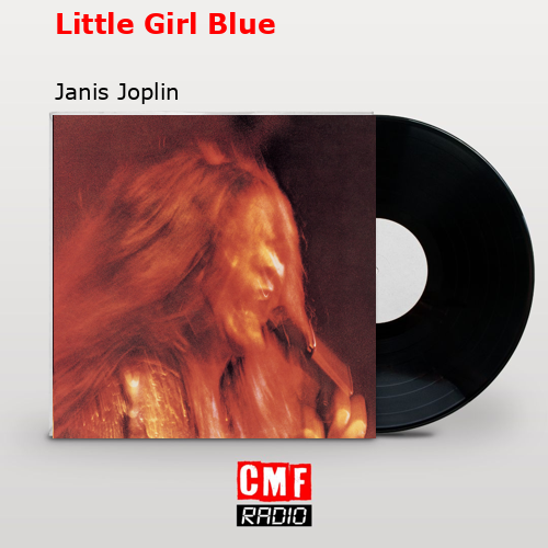 Little Girl Blue – Janis Joplin