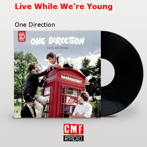 final cover Live While Were Young One Direction