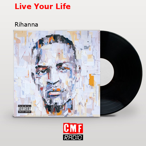 Live Your Life – Rihanna