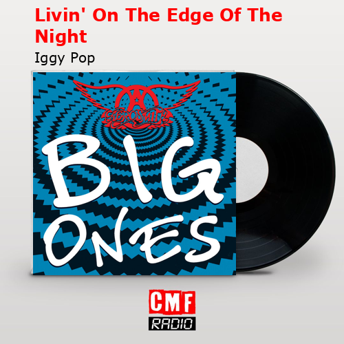 Livin’ On The Edge Of The Night – Iggy Pop