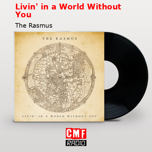 Livin’ in a World Without You – The Rasmus