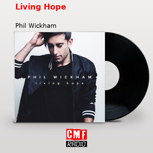Living Hope – Phil Wickham
