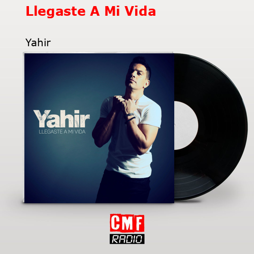 Llegaste A Mi Vida – Yahir
