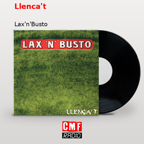 Llenca’t – Lax’n’Busto