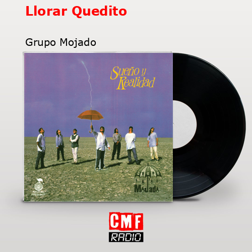 Llorar Quedito – Grupo Mojado
