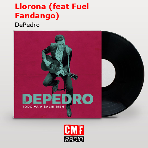 Llorona (feat Fuel Fandango) – DePedro
