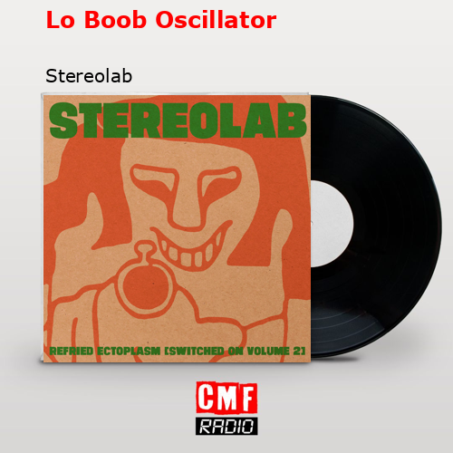 Lo Boob Oscillator – Stereolab